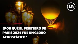 ¿Por qué el pebetero de París 2024 fue un globo aerostático [upl. by Eisyak]