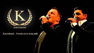 Kmeťoband  Povedz mi to moja milá OFFICIAL SONG [upl. by Hacissej]