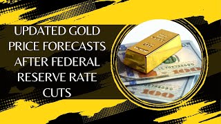 Updated Gold Price Forecasts After Federal Reserve Rate Cuts [upl. by Bloch]