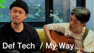 Def Tech／My Way（Cover） [upl. by Lledroc813]