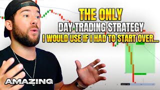 The Only Day Trading Strategy I Would Use If I Could Start Over [upl. by Jandy]