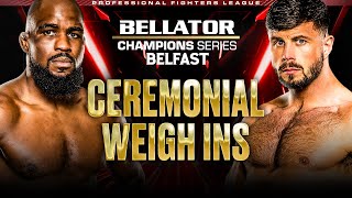 Bellator Champions Series Belfast  Ceremonial Weigh Ins [upl. by Arakahs]