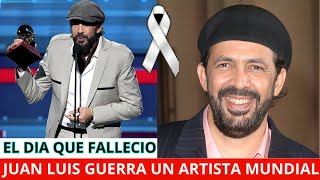 EL DIA QUE FALLECIO \ JUAN LUIS GUERRA UN ARTISTA MUNDIAL [upl. by Burke]