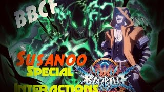 BBCF SUSANOO All Special Character Interactions [upl. by Atnahsal732]