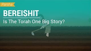 Parshat Bereishit Is The Torah One Big Story [upl. by Keli795]