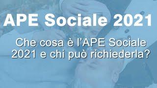 APE Sociale 2021 Cosè e Come funziona [upl. by Jeu823]