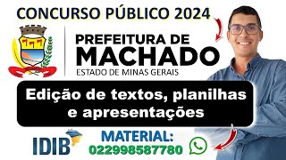 Edição de textos planilhas e apresentações  Concurso Prefeitura de Machado MG 2024  Banca IDIB [upl. by Nileuqay84]