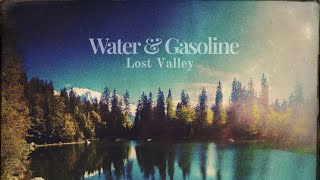 Water amp Gasoline  Lost Valley [upl. by Assiralk]