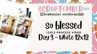 Scraptember 2024  Day 3  White 12x12  12x12 process video  So blessed  Katie [upl. by Alyad]