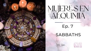 Mujeres en Alquimia Ep 7  Sabbaths [upl. by Nyroc493]