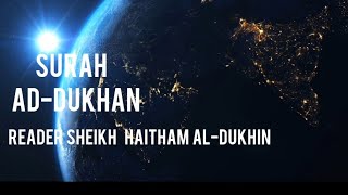 Surah AdDukhan Reader Sheikh Haitham AlDukhin [upl. by Symon33]