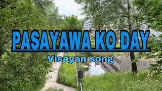 PASAYAWA KO DAY LYRICS  VISAYAN SONG by Max Surban [upl. by Alicea]