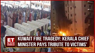 Kuwait Fire Tragedy Kerala Chief Minister Pinarayi Vijayan Pays Tribute to Victims Remains [upl. by Ennayar]