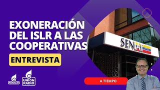 ¿Por qué exoneraron a las asociaciones cooperativas del ISLR  A Tiempo [upl. by Ailegna]