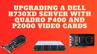 Upgrading a Dell R730XD Server with Quadro P400 and P2000 Graphics Cards [upl. by Sedruol320]