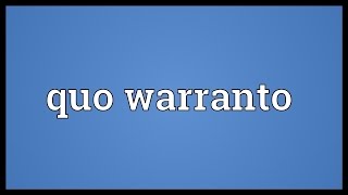 Quo warranto Meaning [upl. by Eyr]