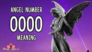 Angel Number 0000 Meaning  Reasons You Keep Seeing 0000 [upl. by Herb]