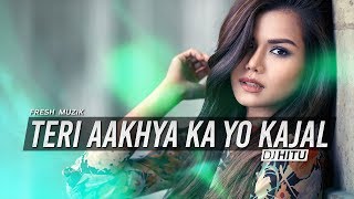 Teri Aakhya Ka Yo Kajal Remix  DJ Hitu [upl. by Keese]