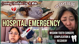 Rushed To Emergency🚨 Wisdom Tooth Recovery 10 Days Vlog  Leaving Youtube For Sometime❤️‍🩹 [upl. by Nylde]