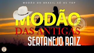 MODÃO RAIZ SERTANEJA  SÓ AS MELHORES DO SERTANEJO ANTIGO [upl. by Eneles]