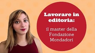 Lavorare in editoria la mia esperienza al Master della Fondazione Mondadori [upl. by Ariad]