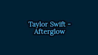 Taylor Swift  Afterglow Lyrics [upl. by Emerej931]