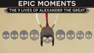 Epic Moments in History  The 9 Lives of Alexander the Great [upl. by Notlimah]