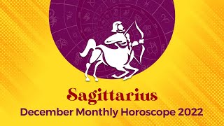 December 2022 Sagittarius Monthly Horoscope Prediction Sagittarius Predictions December 2022 [upl. by Ynnhoj]