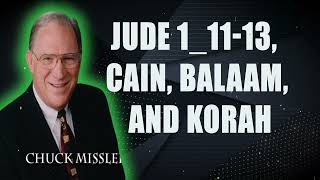 Jude 11113 Cain Balaam and Korah  Pastor Chuck Missler [upl. by Myrta]