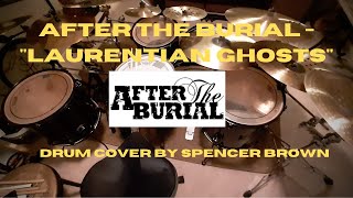 After The Burial  quotLaurentian Ghostsquot Drum Cover [upl. by Obadias380]