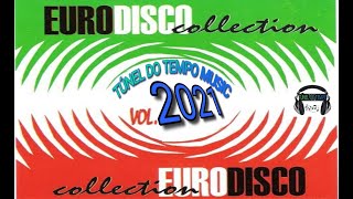 EURO DISCO COLLECTION VOL 2021⭐⭐TÚNEL DO TEMPO MUSIC [upl. by Yole507]