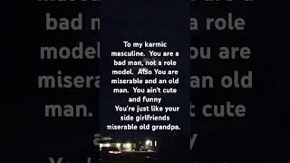 To my karmic masculine You are miserable [upl. by Yslek907]