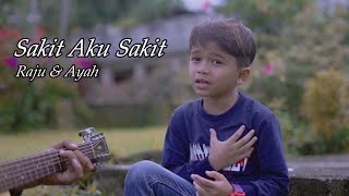 REPVBLIK  Sakit Aku Sakit Cover By Raju amp Ayah [upl. by Yllek395]