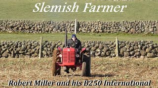 Robert Miller amp B250 International Tractor At His Slemish Farm  N Irish Farming Documentary0 [upl. by Moberg885]