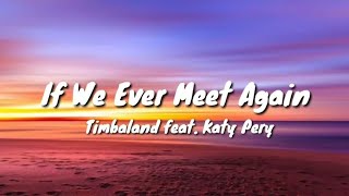 Timbaland featKaty Perry If We Ever Meet Again  Lyrics [upl. by Marko628]