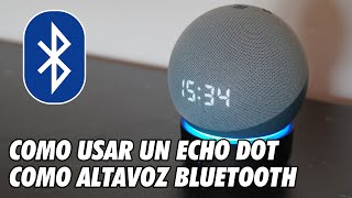 Como Usar un Amazon Alexa Echo Dot como Altavoz Bluetooth [upl. by Aurthur753]