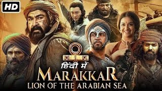 Marakkar Full Movie Hindi Dubbed  New 2024 Best Historical [upl. by Merriam855]