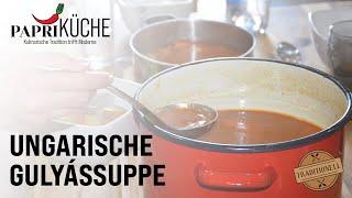 PapriKÜCHE  Die traditionelle Ungarische Gulaschsuppe Rezept [upl. by Stedt]