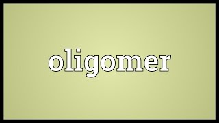 Oligomer Meaning [upl. by Othello]