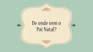 O significado do Natal 16  De onde vem o Pai Natal [upl. by Iey]