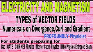 Numericals on DivergenceCurl and Gradient I BSc l Master Cadre Physics l GATE l CSIR NET Physics [upl. by Wildon]