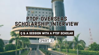 PTDF Overseas Scholarship Interview  QampA Session with a PTDF Scholar Part 2 [upl. by Nohtanoj]