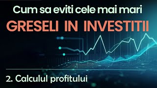 Greseli in investitii  2  Cum calculezi corect profitul [upl. by Doersten]