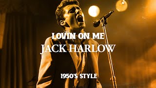 Lovin On Me  Jack Harlow 1950s Version [upl. by Temirf]