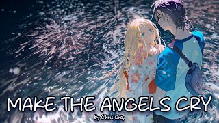 Nightcore  MAKE THE ANGELS CRY Chris Grey [upl. by Selrahcnhoj]