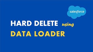 Hard Delete  Salesforce Data Loader E10 [upl. by Jodie]