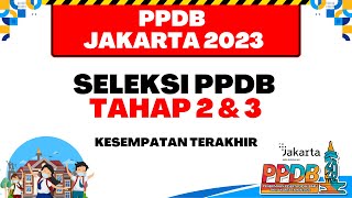 PPDB JAKARTA 2023  SELEKSI PPDB TAHAP 2 amp 3 KESEMPATAN TERAKHIR [upl. by Busby]