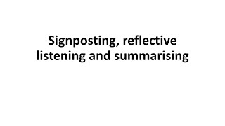 Signposting reflective listening and summarising [upl. by Alicirp]