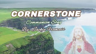 Cornerstone  Communion or Recessional Song  Narcy Renz [upl. by Ilarrold]