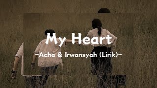 My Heart Lirik Acha amp Irwansyah [upl. by Eneja]